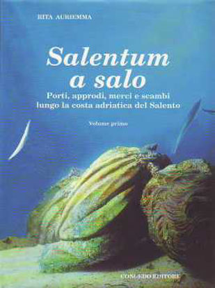 Immagine di Salentum a Salo. vol.1° Porti, merci, approdi e scambi lungo la costa adriatica del Salento